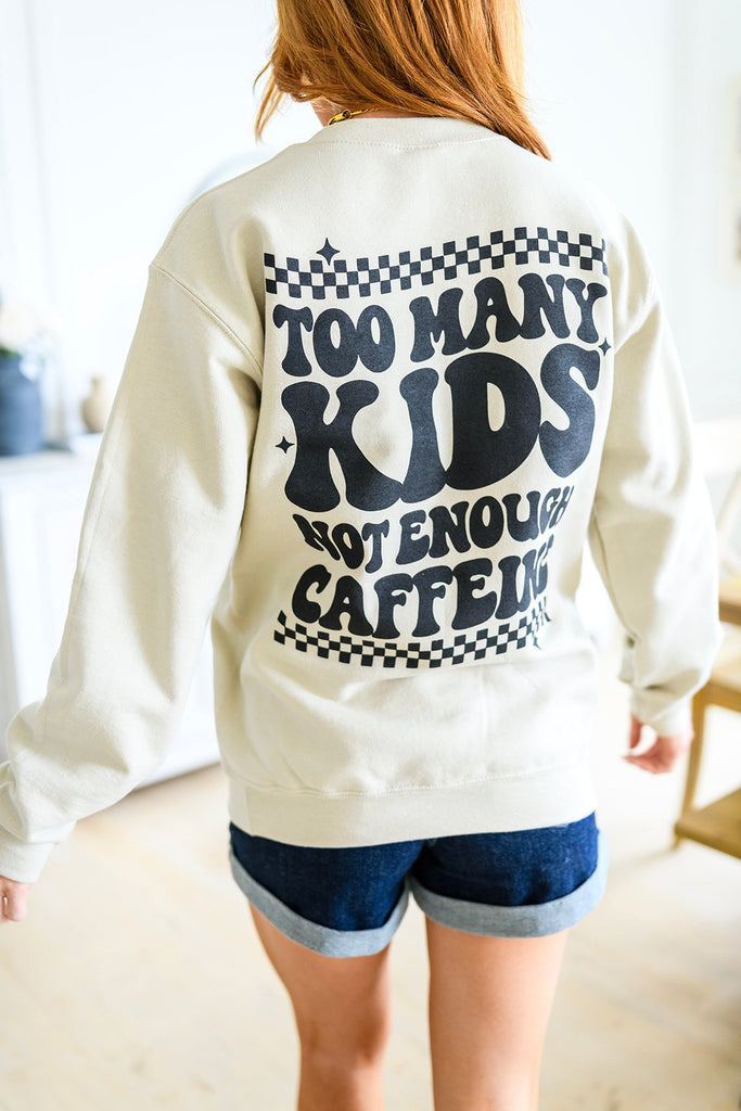 Too Many Kids, Not Enough Caffeine Sweatshirt-Womens-Villari Chic, women's online fashion boutique in Severna, Maryland